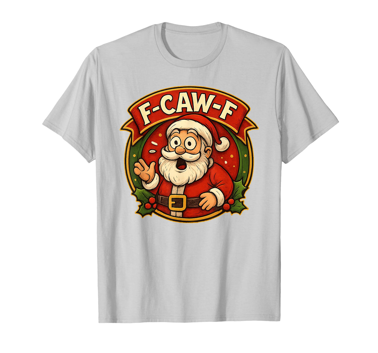 Santa F-Caw-F Red Christmas Santa Quote Meme T-Shirt