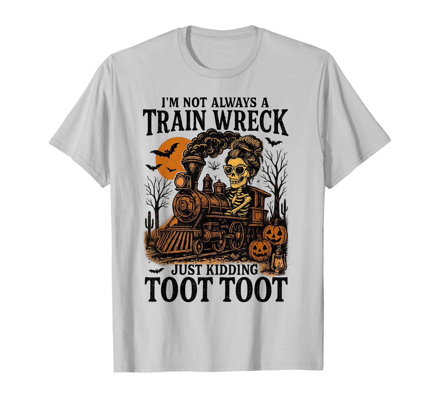 I’m Not Always A Train Wreck Just Kidding Toot Halloween T-Shirt