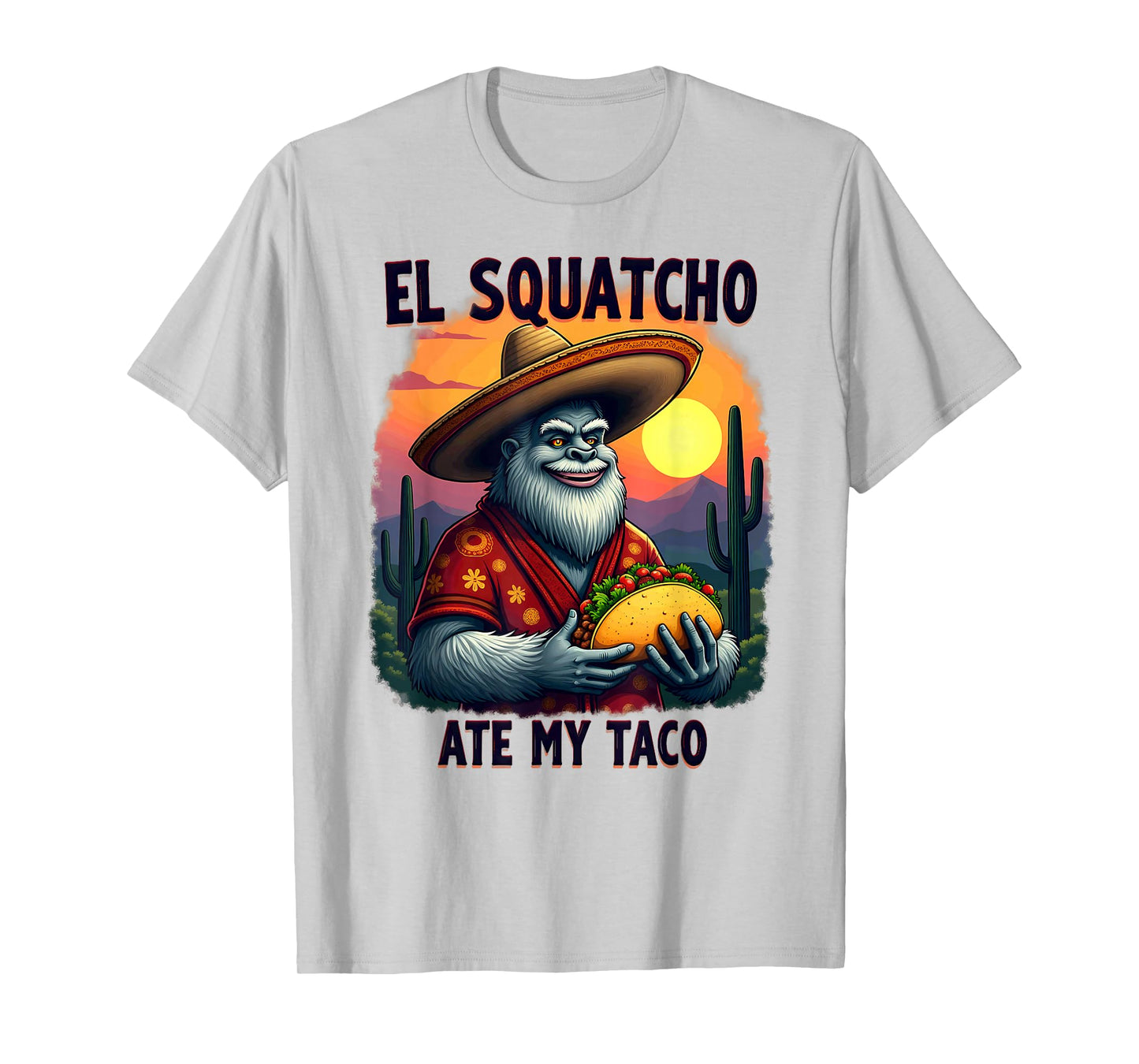 Bigfoot Sasquatch El Squatcho Ate My Taco T-Shirt