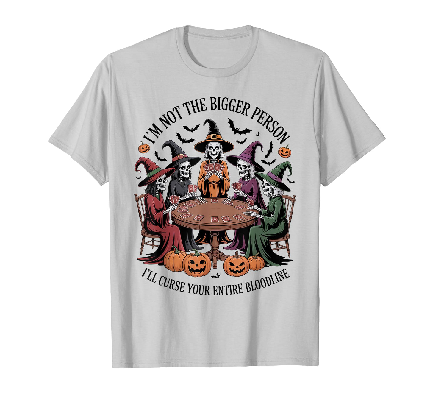 Im Not The Bigger Person I'll Curse Your Entire Bloodline T-Shirt