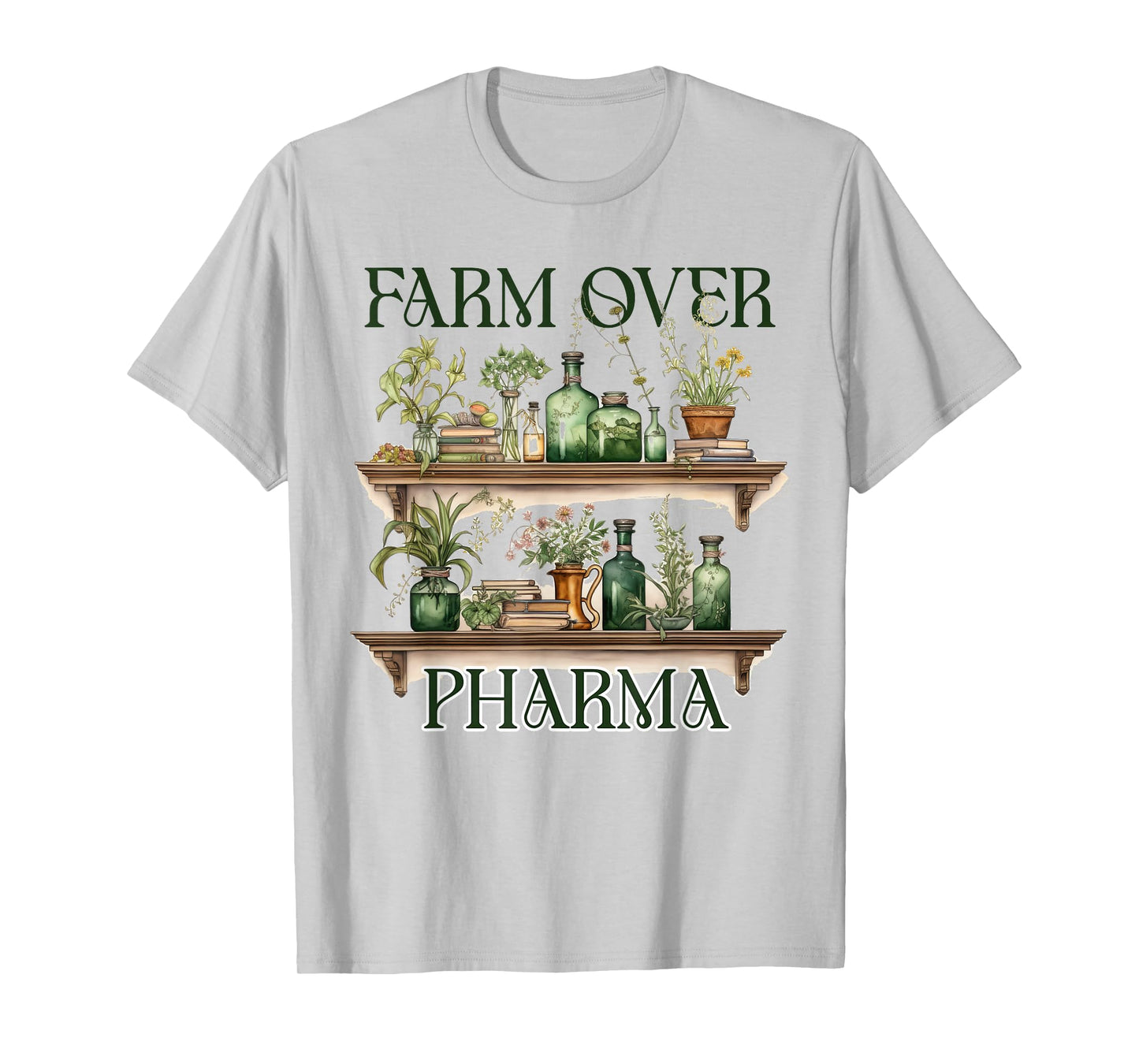 Herbalist Herbalism Plants Are Medicine Farm Over Pharma T-Shirt