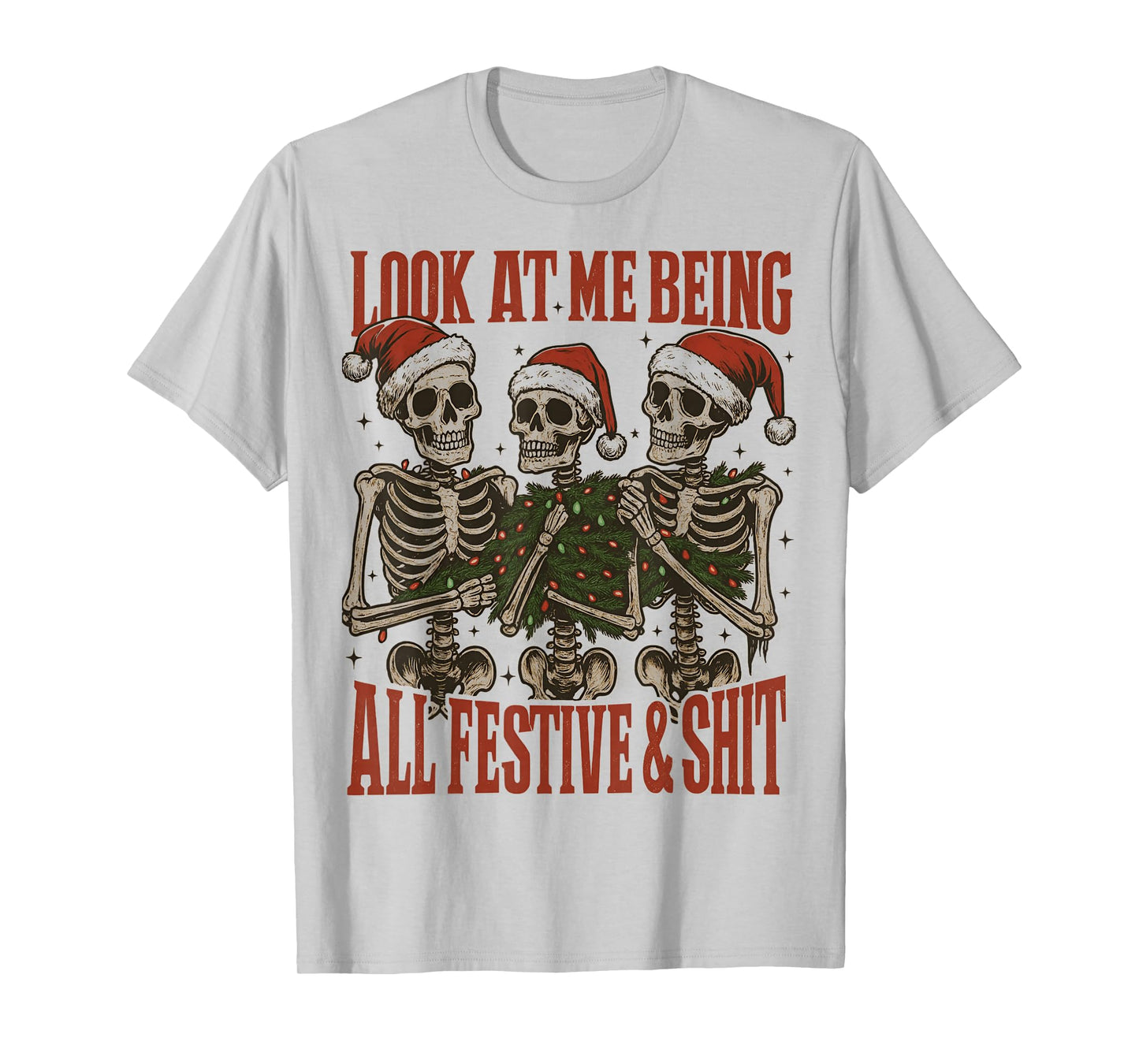 Christmas Three Skeletons Look at Me Being All Festive Adult T-Shirt