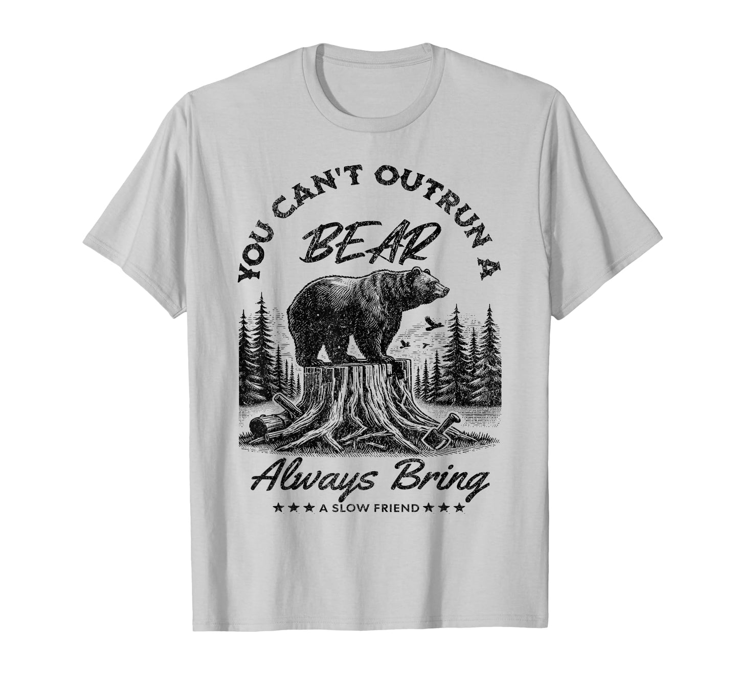 You Can't Outrun A Bear Always Bring A Slow Friend Hiking T-Shirt