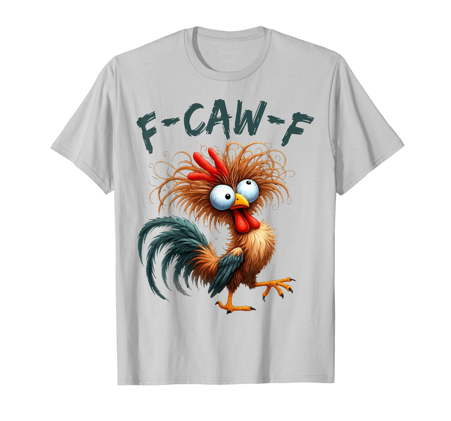 Funny F Caw F Chicken Rooster Meme F-Caw-F Saying Pun Humor T-Shirt