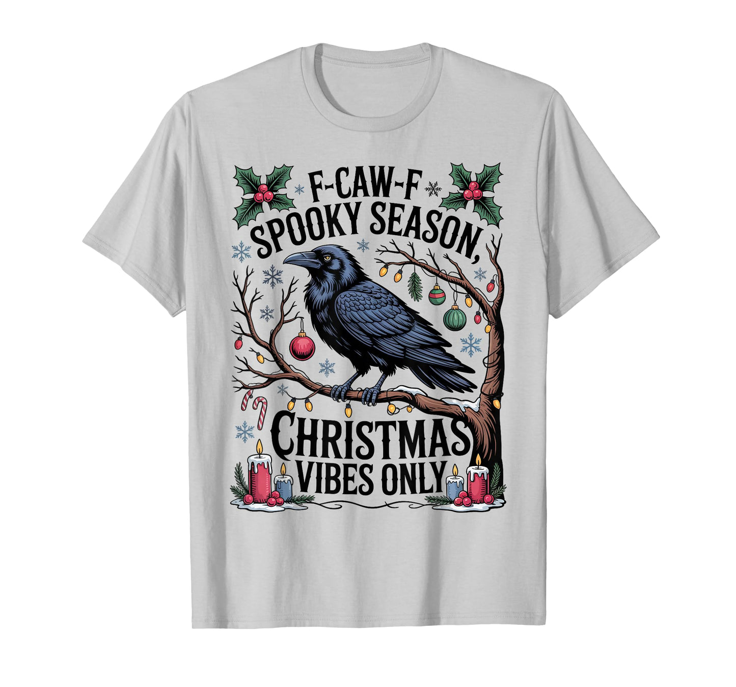 F-CAW-F Spooky Season Christmas Vibes Only Black Crow Raven T-Shirt