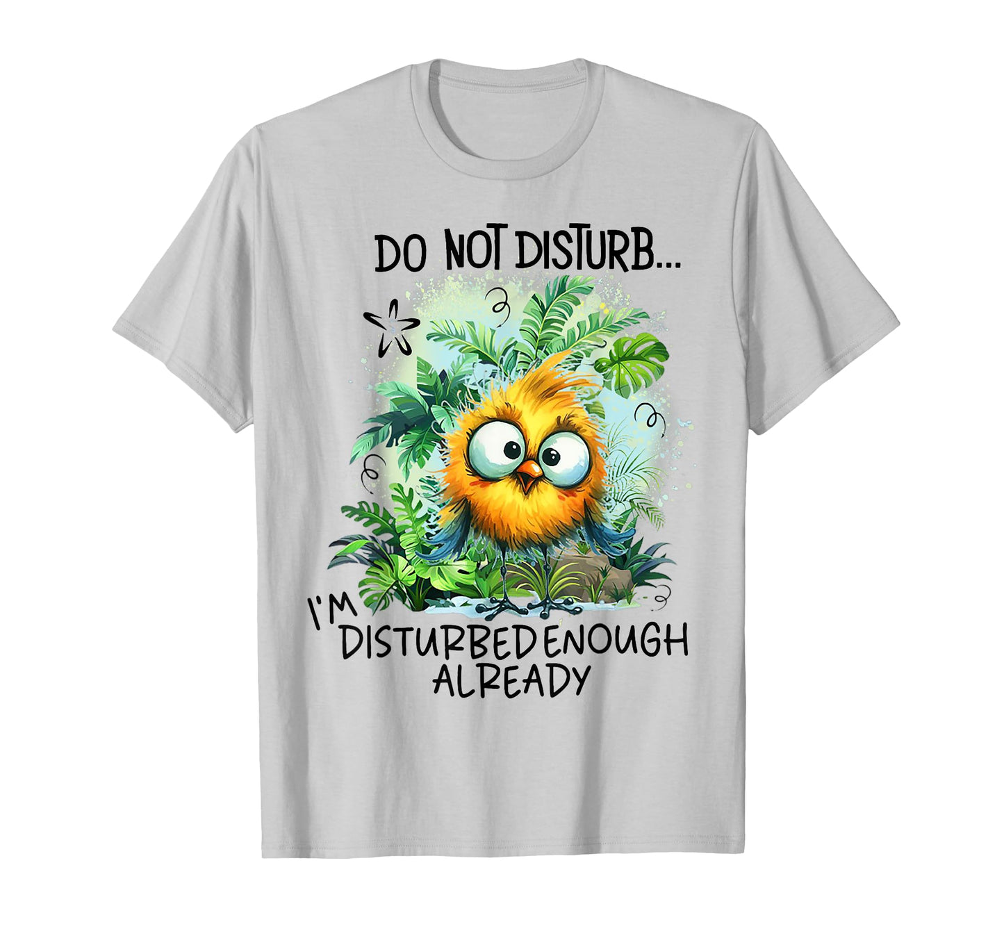 Do Not Disturb I'm Disturbed Enough Already T-Shirt