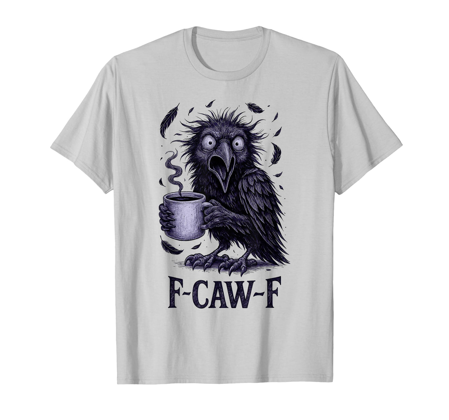 FCawF Raven - Funny Unhinged Tired Bird Drinking Coffee Meme T-Shirt