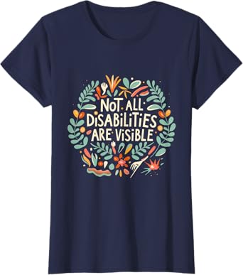 Not all disabilities are visible floral invisible illness T-Shirt