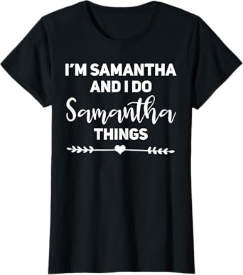 Samantha Gift Funny Birthday Personalized Name Gift Samantha T-Shirt