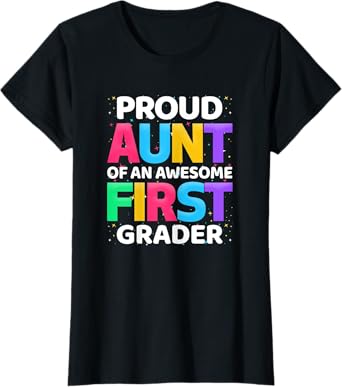 1st Grade Gift Proud Aunt Of An Awesome First Grader T-Shirt