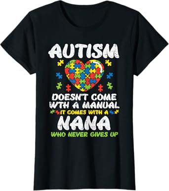 Autism Doesnt Come With Manual Nana Awareness Grandma Women T-Shirt