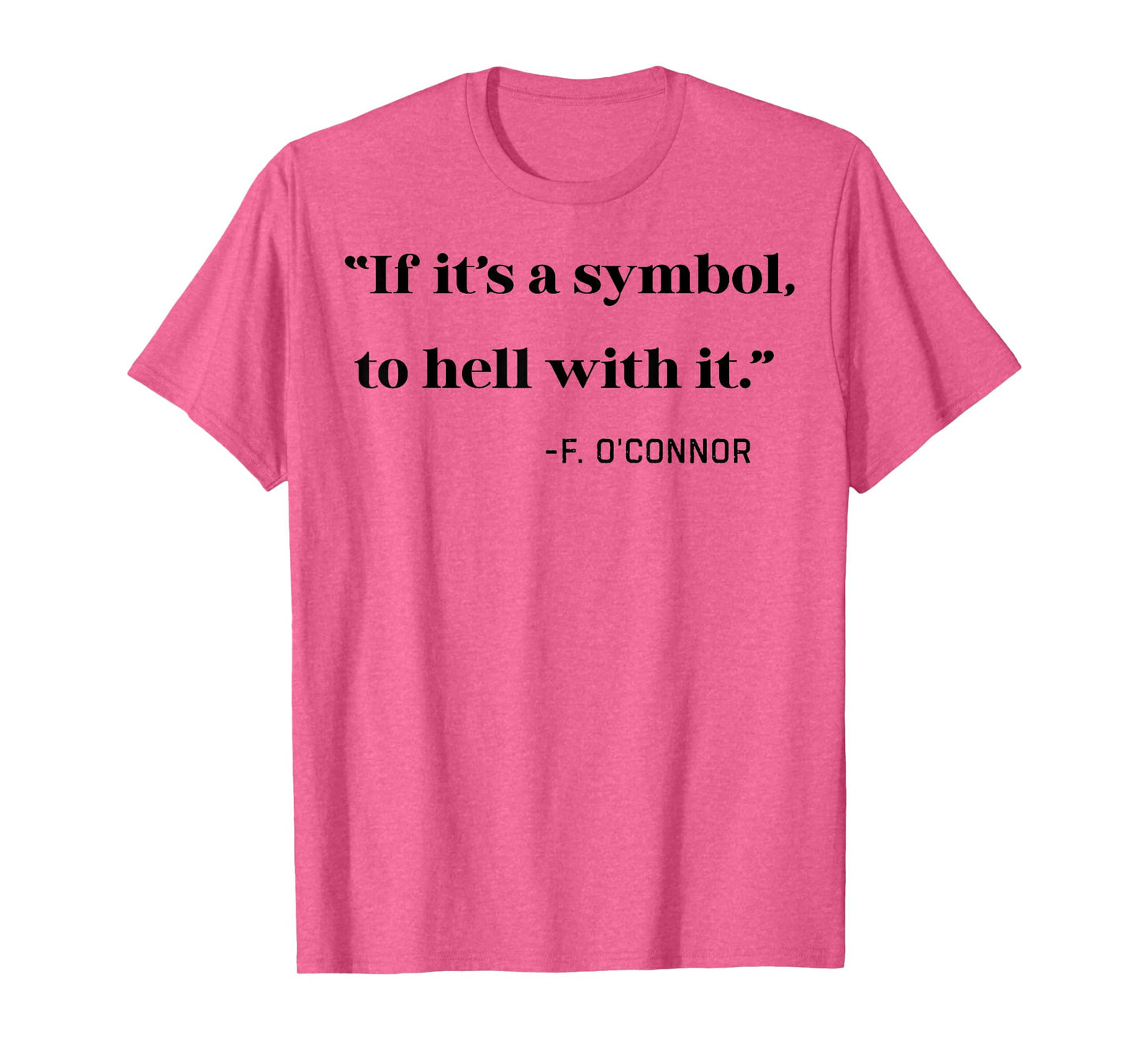If its a Symbol To Hell With It T-Shirt