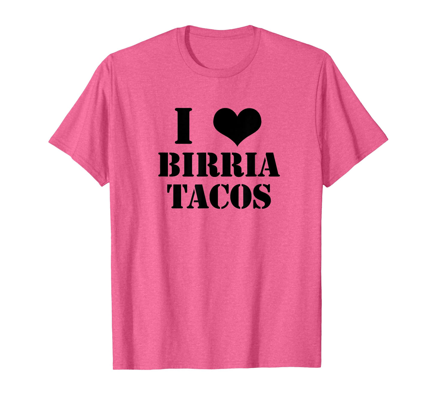 Birria Tacos Gift for Foodies I Love Birria Tacos Graphic T-Shirt