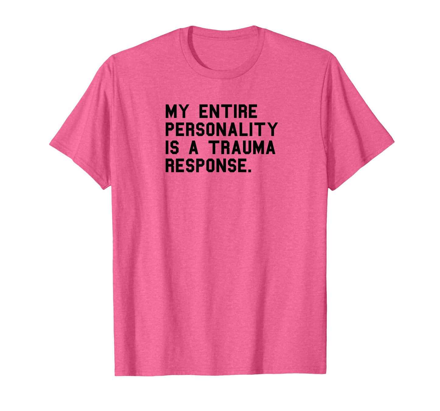 Funny Personality Trauma Response Positive PTSD Humor T-Shirt