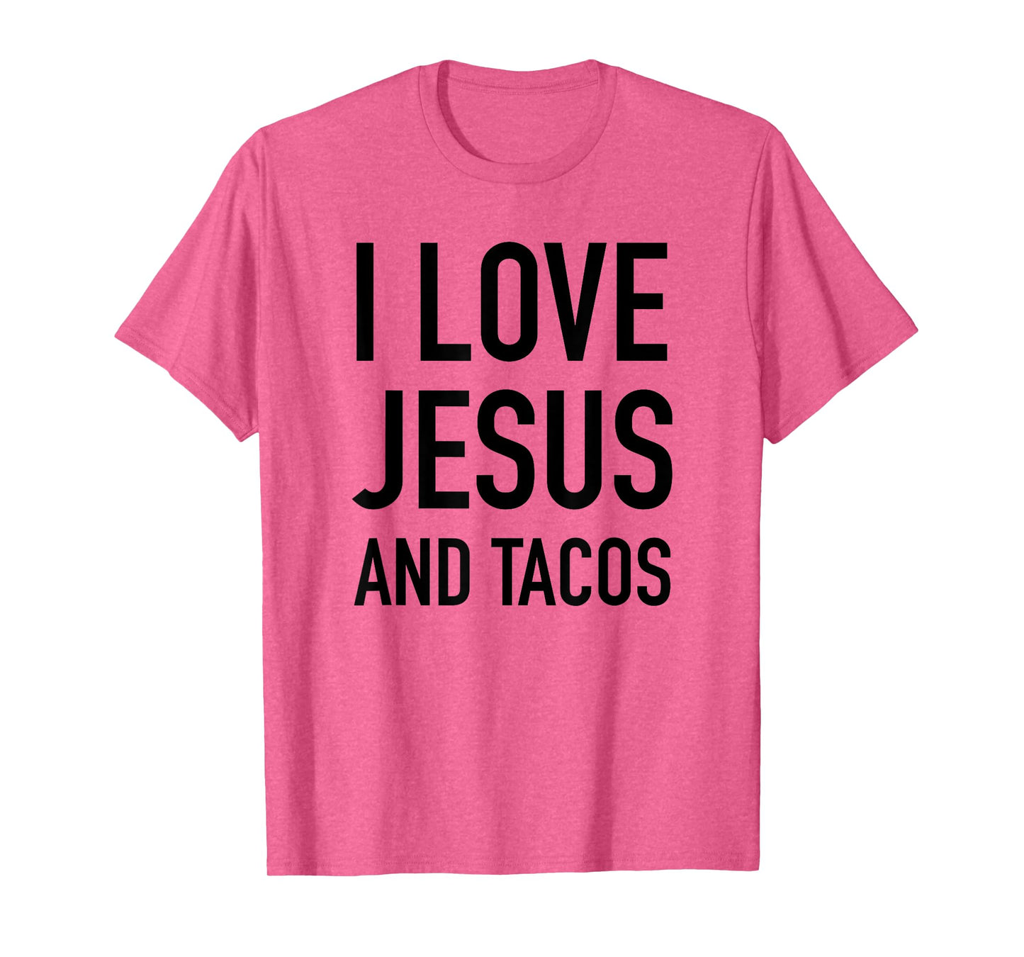 I Love Jesus And Tacos - Faith And Food Quote T-Shirt T-Shirt