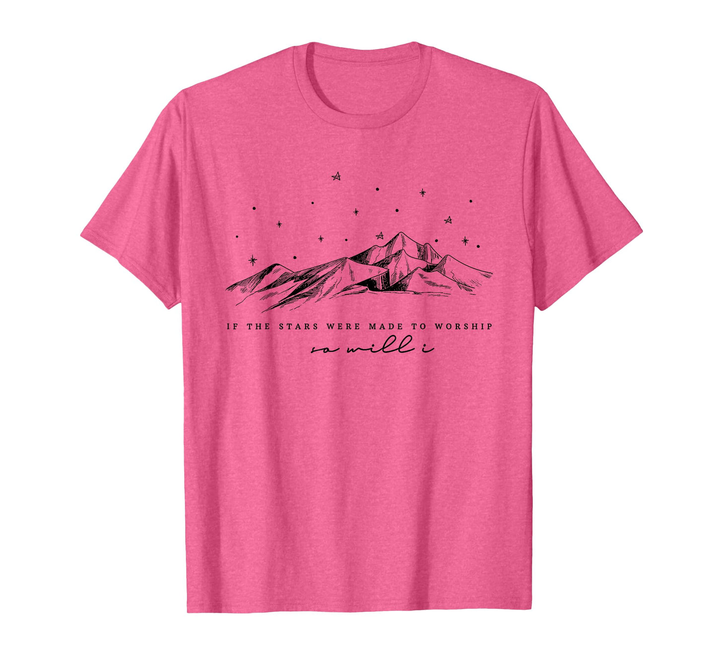 Funny If The Stars Were Made To Worship Women Christian T-Shirt