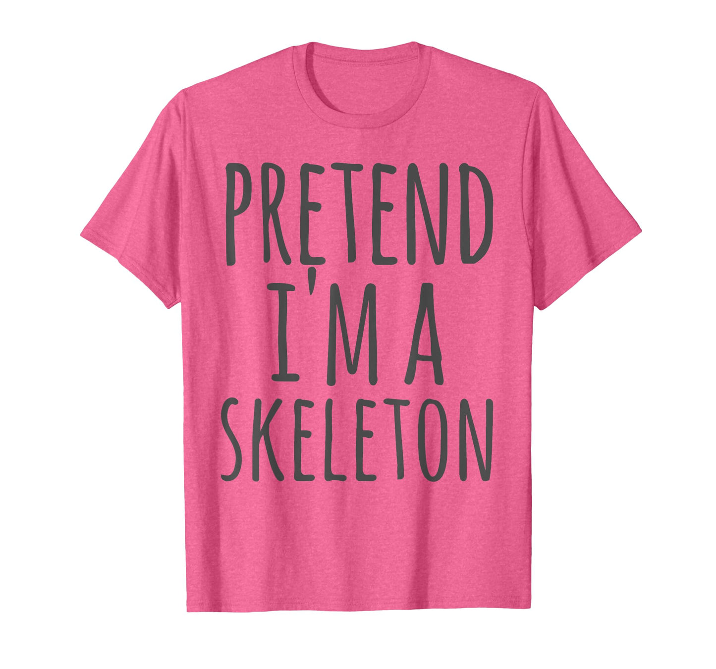 Skeleton - Halloween Funny Costume Pretend I'm A T-Shirt
