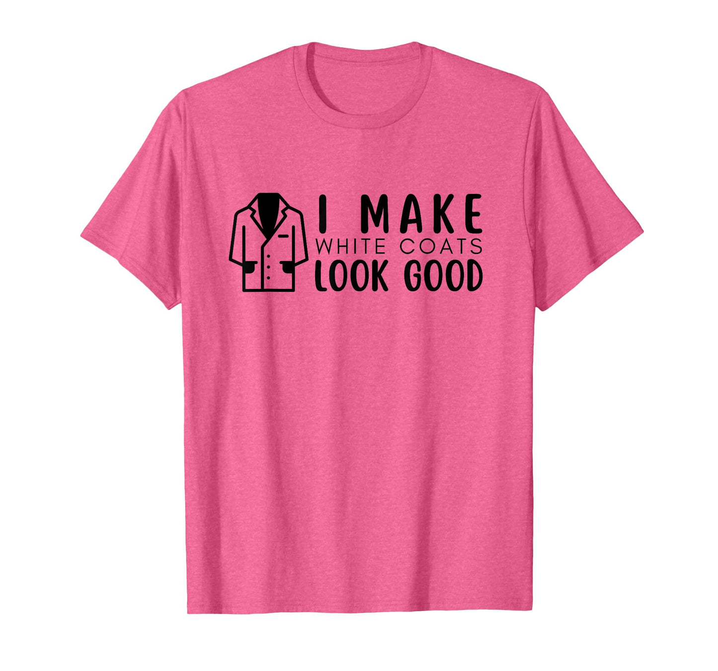 white coat ceremony, i make white coats look good, 2024 T-Shirt