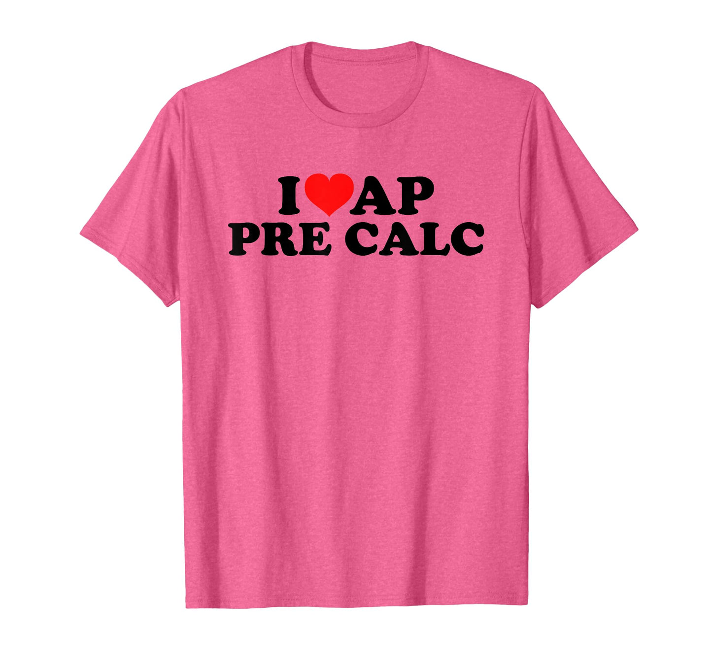 I Love AP Pre Calc T-Shirt