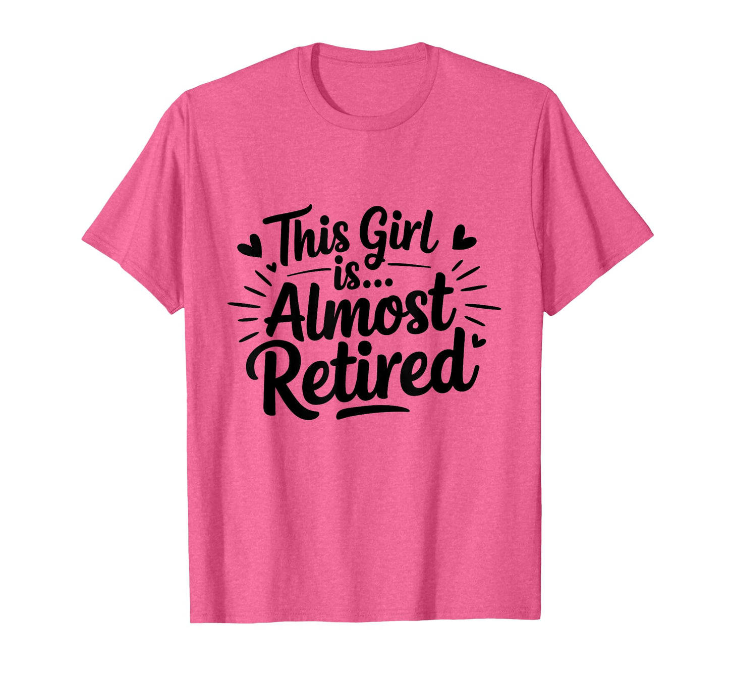 This Girl Is Almost Retired Retiring Soon Retirement Women T-Shirt
