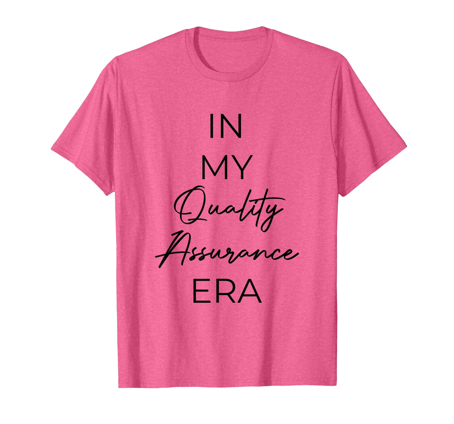 In my Quality Assurance era T-Shirt