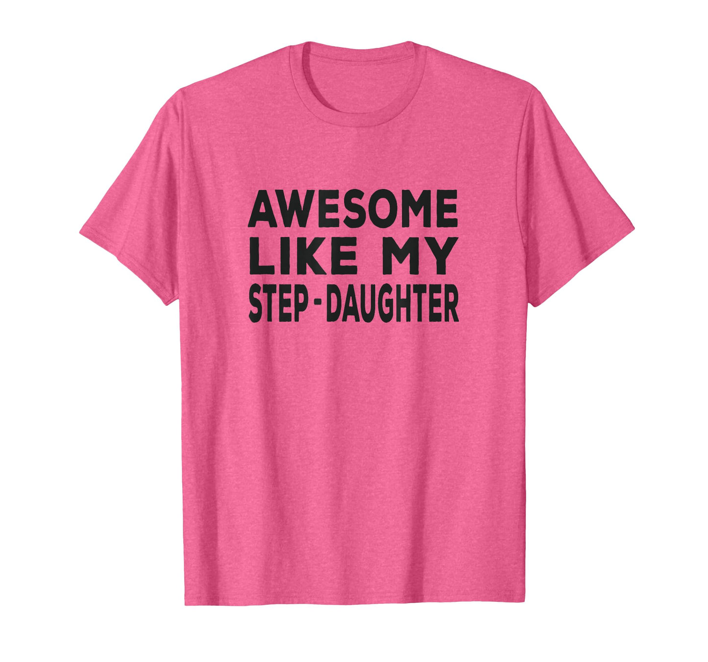 Awesome Like My step-daughter - funny fathers day T-Shirt