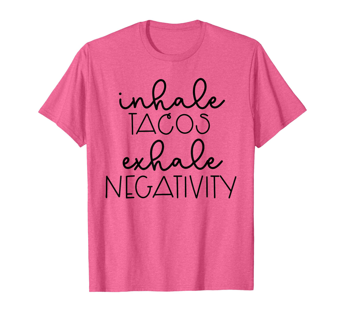 Funny Sarcastic Womens Inhale Tacos Exhale Negativity T-Shirt