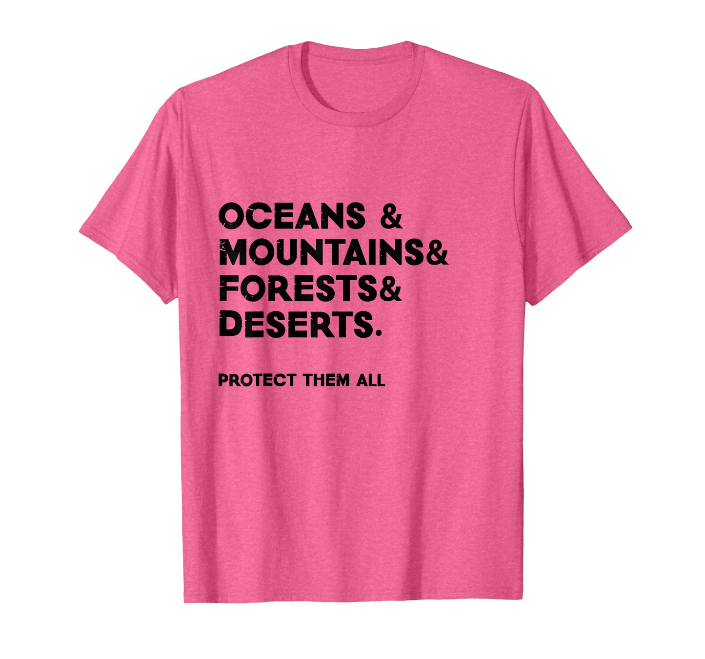 Oceans & mountains & forests & deserts. Protect them all T-Shirt