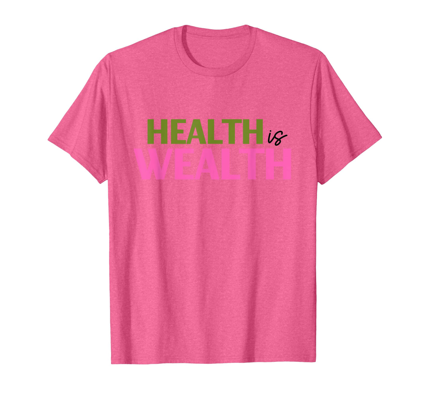 Health is Wealth Best Gift For a Healthy Lover T-Shirt