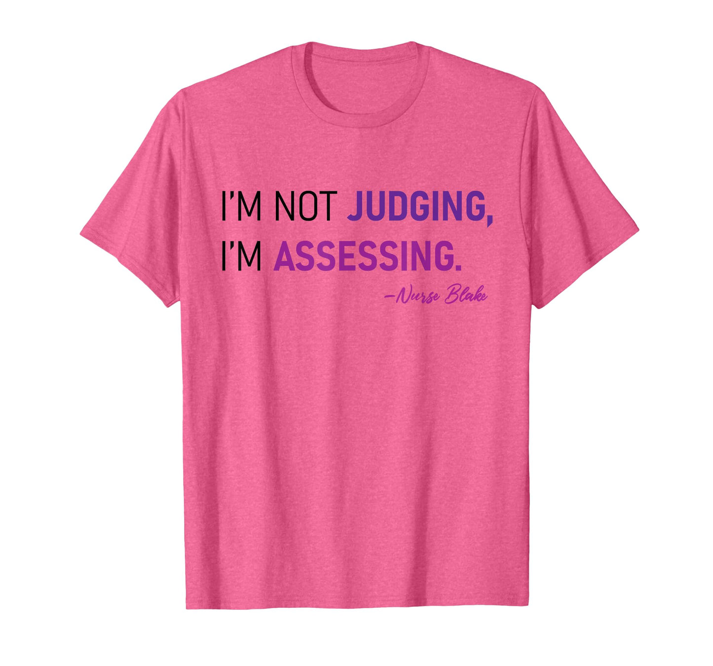 I'm Not Judging I'm Assessing Nurse Nursing Cool T-Shirt