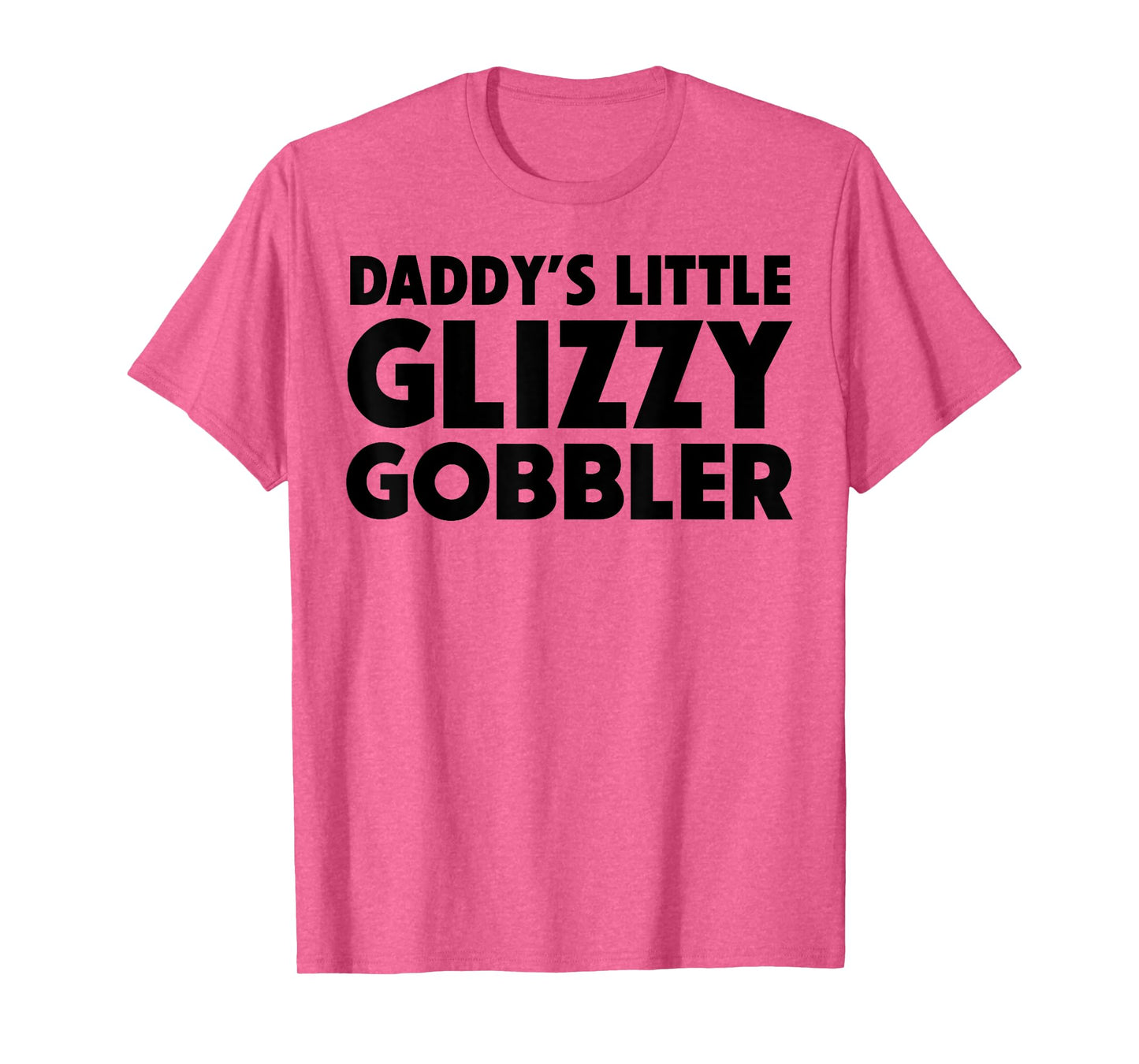 Daddy's Little Glizzy Gobbler T-Shirt