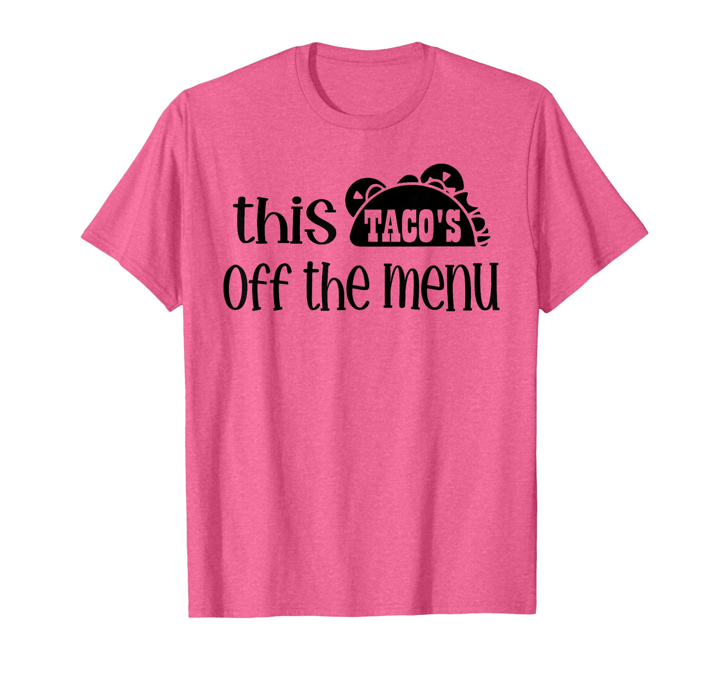 Funny Mexican Food Saying This Tacos Off Menu Mexican T-Shirt