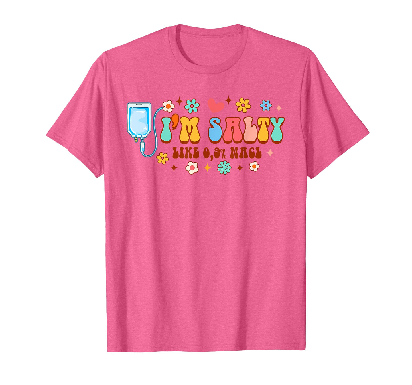 Funny IV Nurse Infusion Nursing I'm A Salty Like 0.9% NaCl T-Shirt