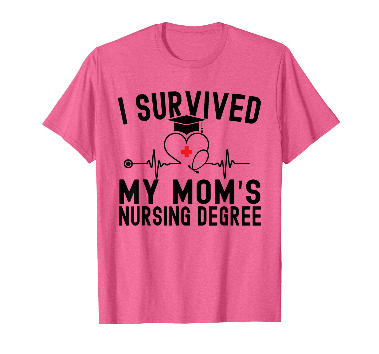 I Survived My Mom's Nursing Degree Nursing School Graduation T-Shirt
