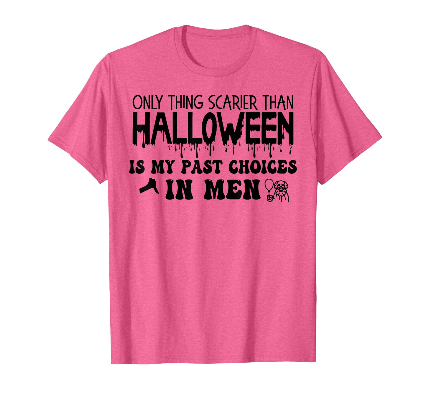 Only Thing Scarier Than Halloween Is My Past Choices In Men T-Shirt