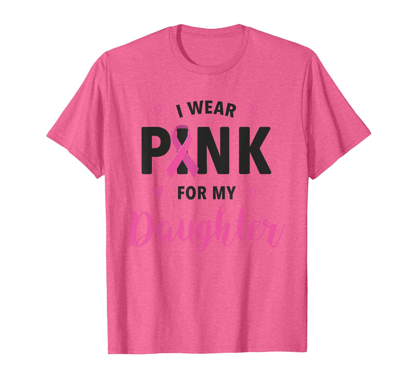 I Wear Pink For My Daughter Breast Cancer Awareness T-Shirt