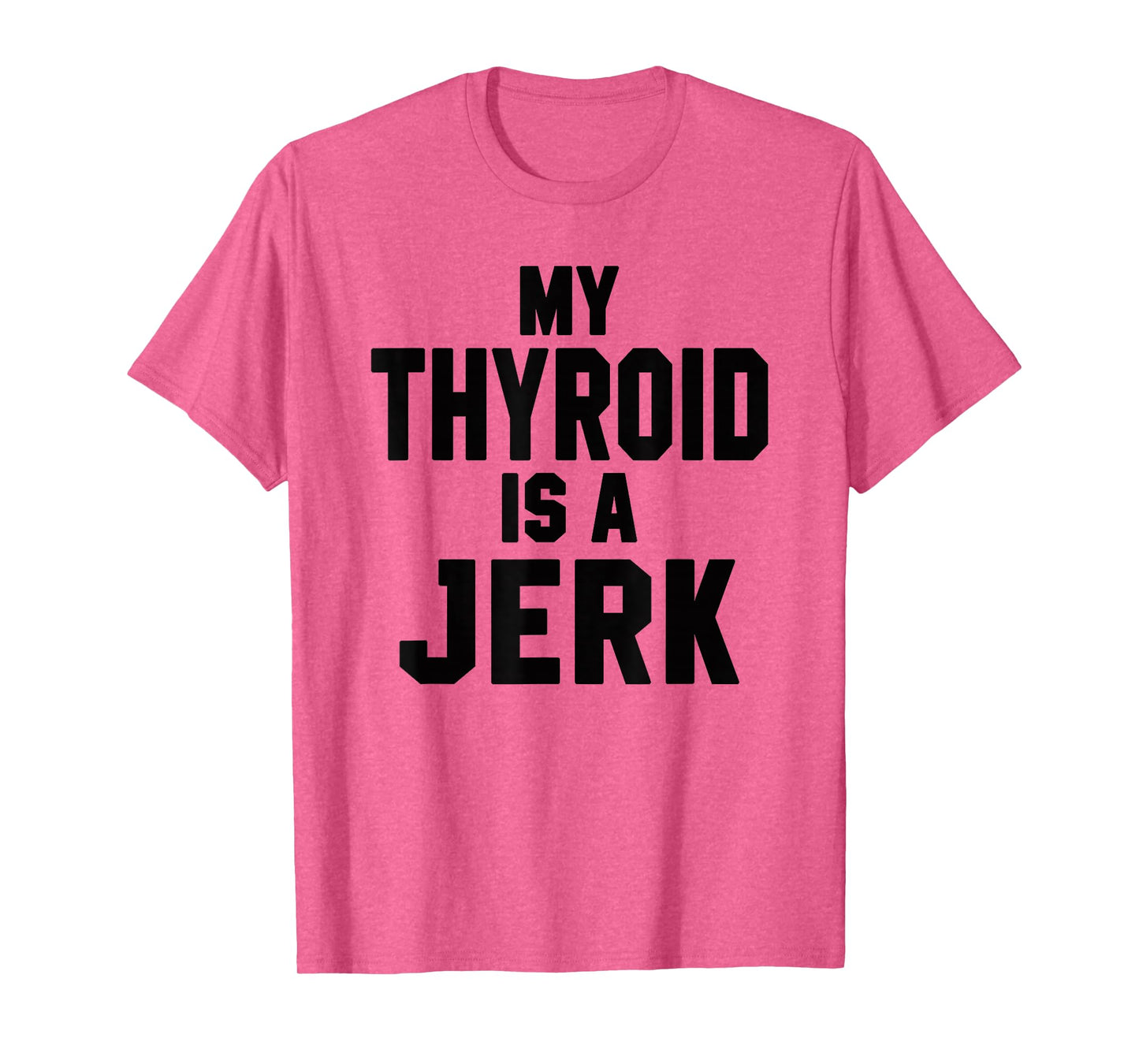 Funny My Thyroid Is A Jerk Surgery Recovery Thyroidectomy T-Shirt