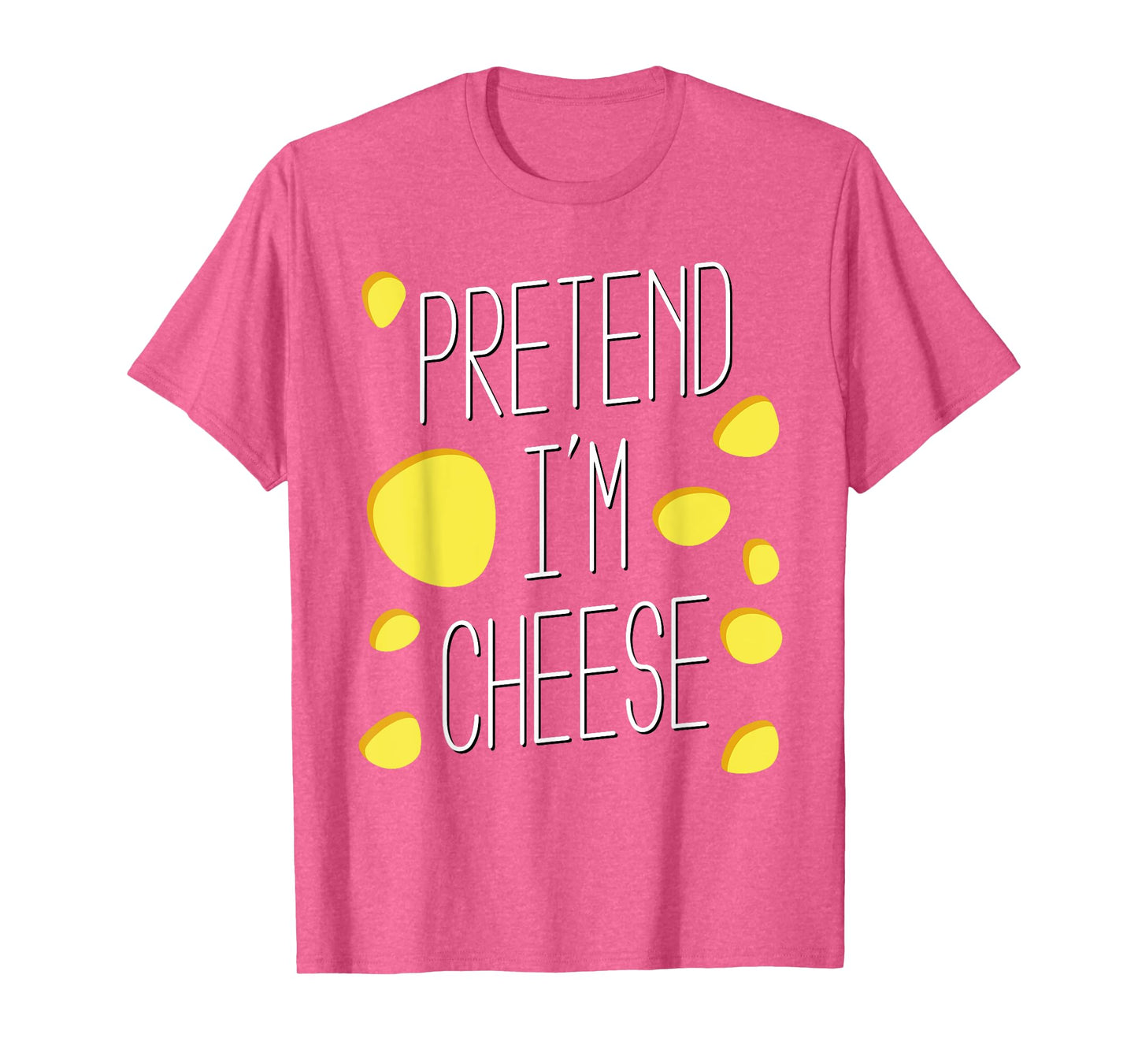 Pretend I'm cheese - Halloween party costume T-Shirt