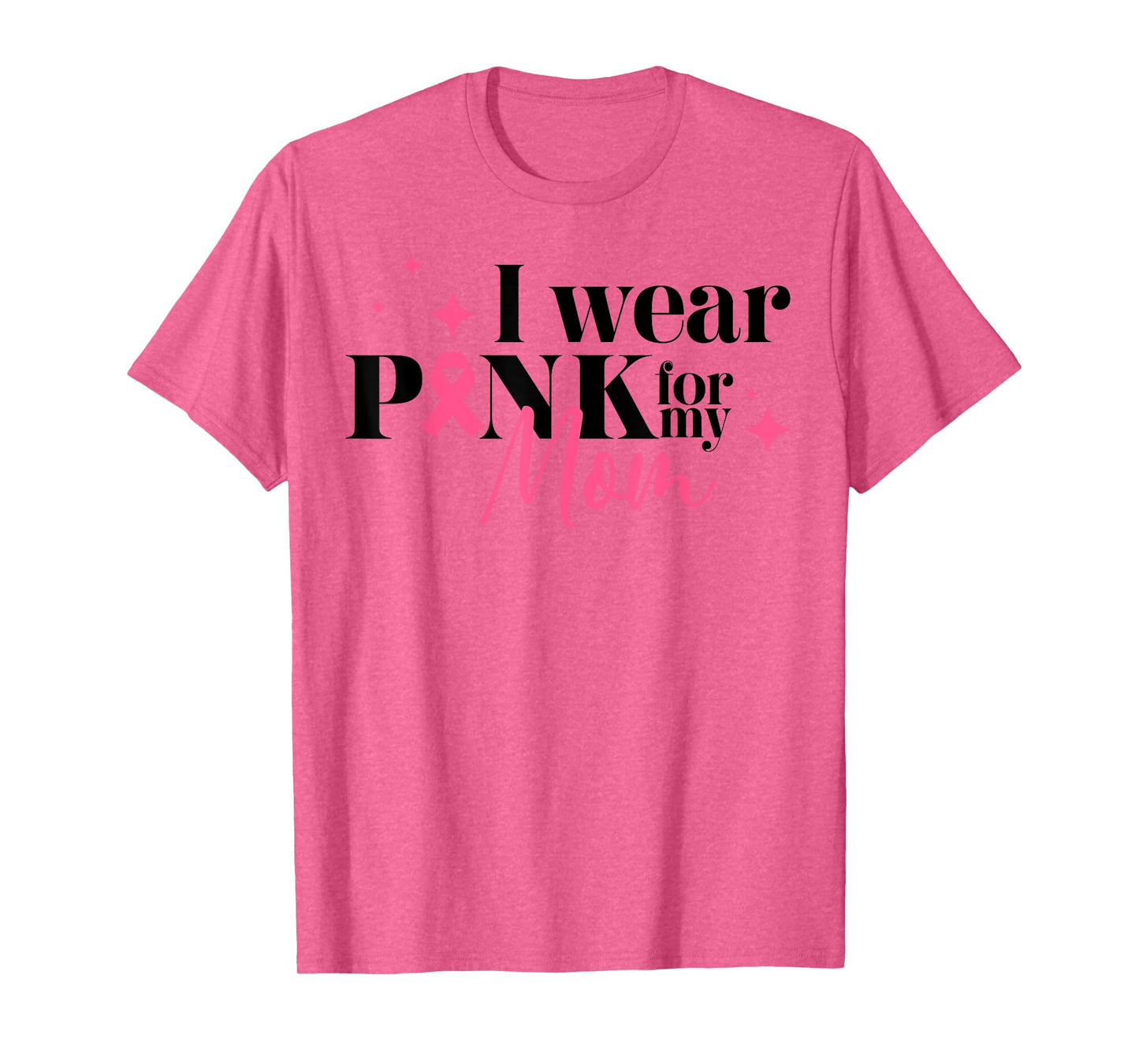 I Wear Pink For My Mom Breast Cancer Support Squads T-Shirt