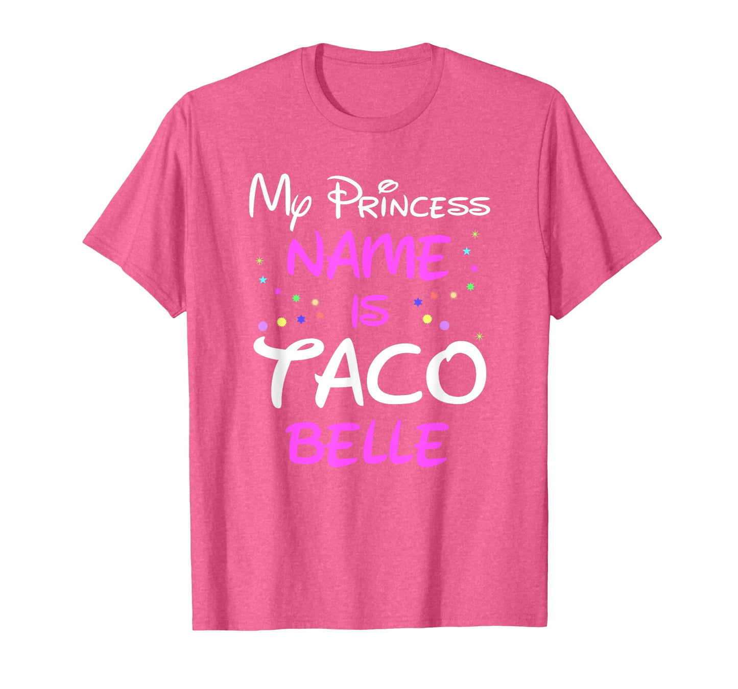 My Princess Name Is Taco Belle T Shirt - Funny Shirt T-Shirt