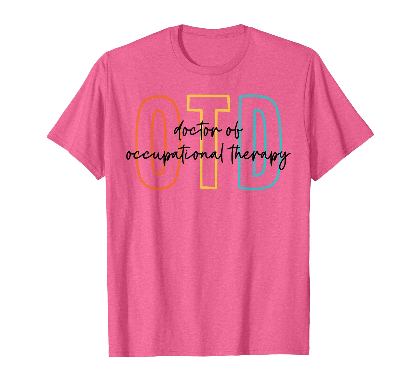 Doctor of Occupational Therapy Therapist OTD Graduation T-Shirt