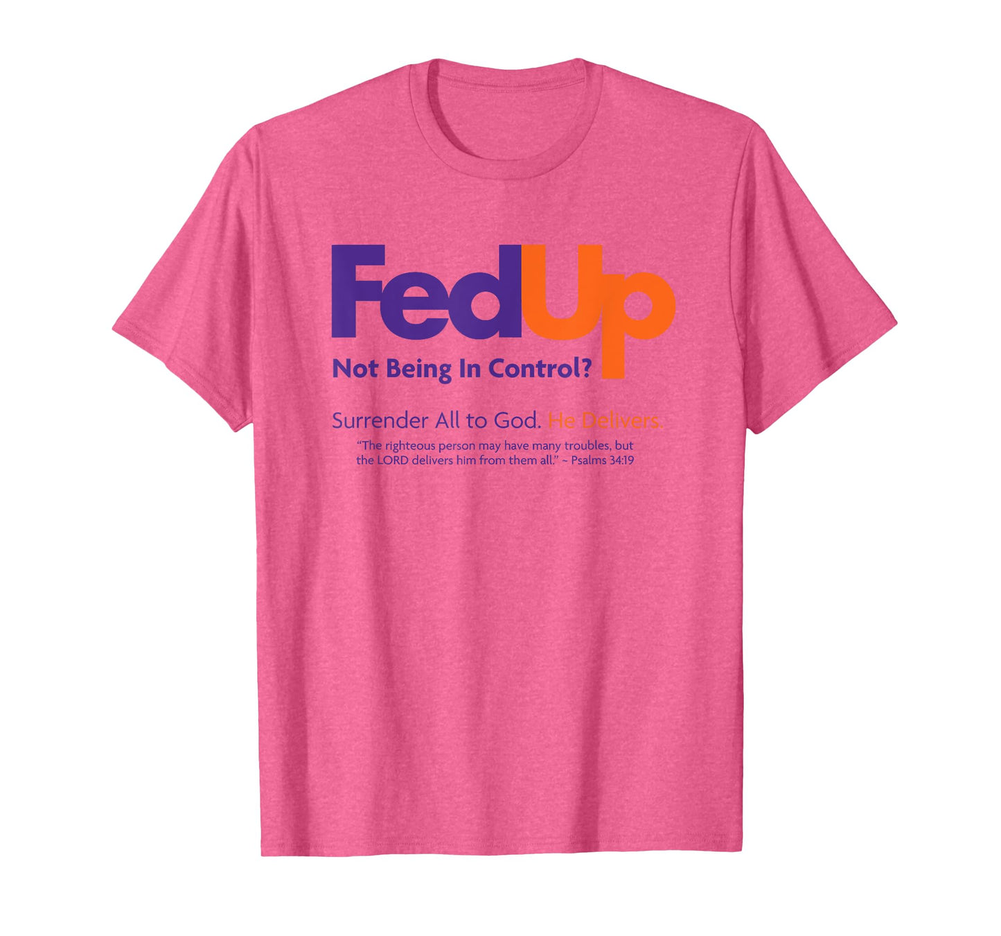 Christian Shirt - Fed Up Surrender All to God He Delivers T-Shirt