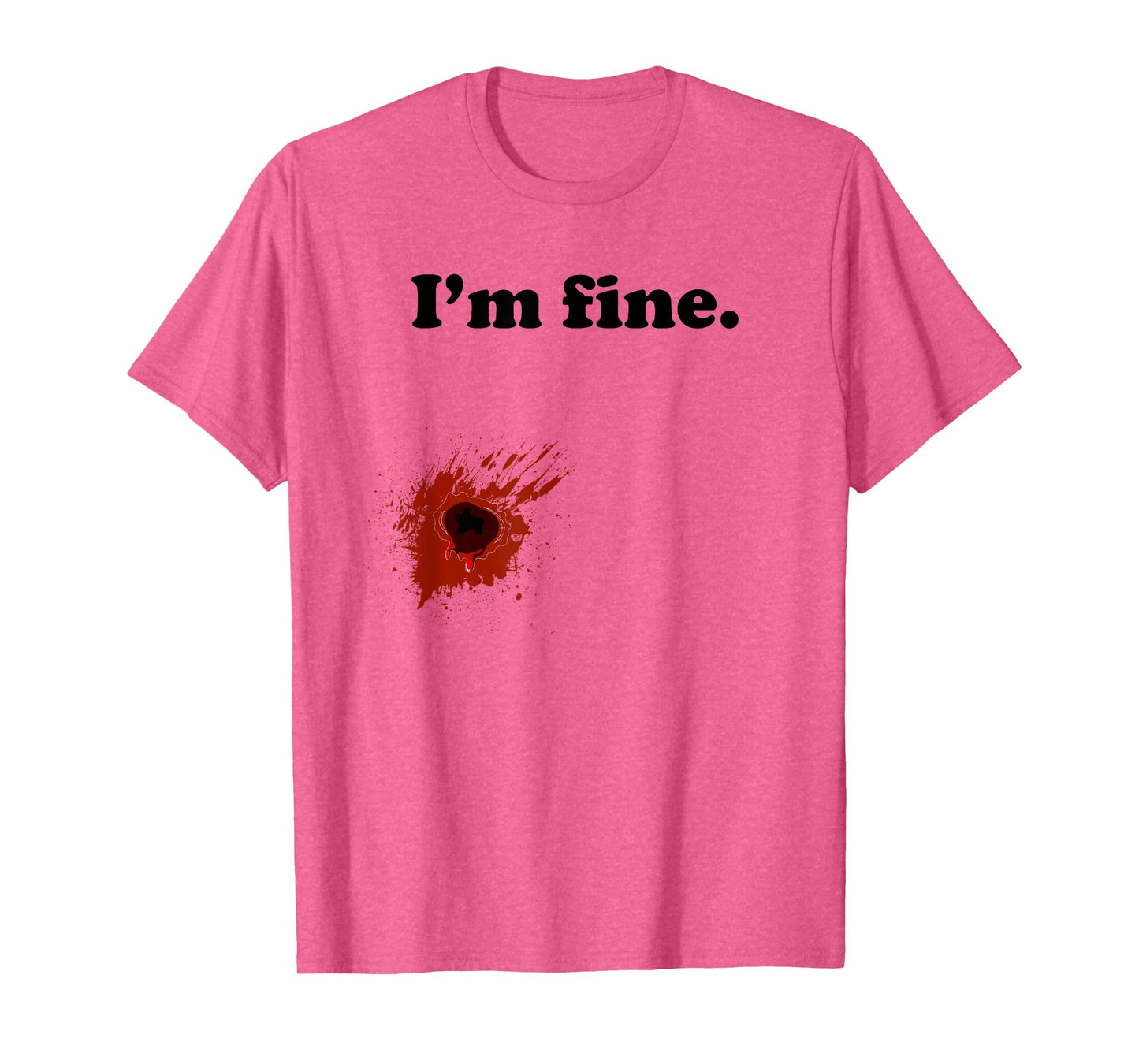 Funny Halloween Costume Gunshot Wound I'm Fine T-Shirt