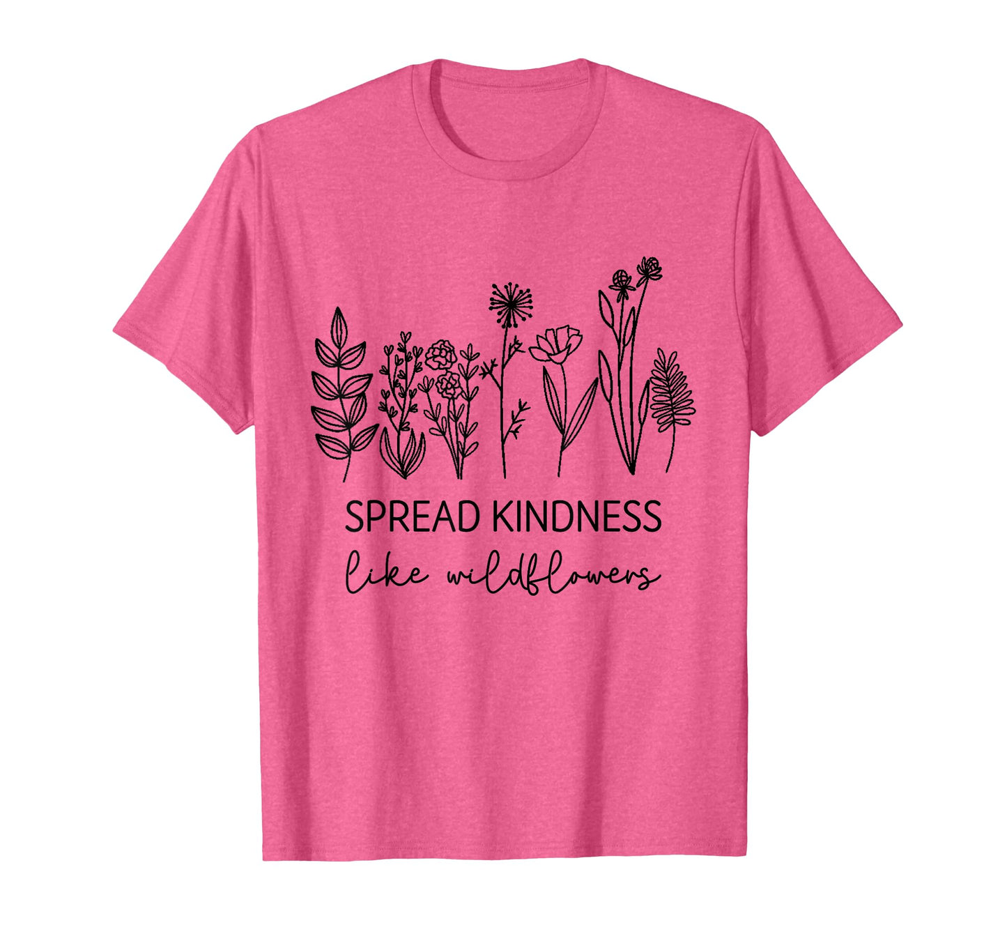 Spread Kindness Like Wildflowers Inspirational Quotes T-Shirt