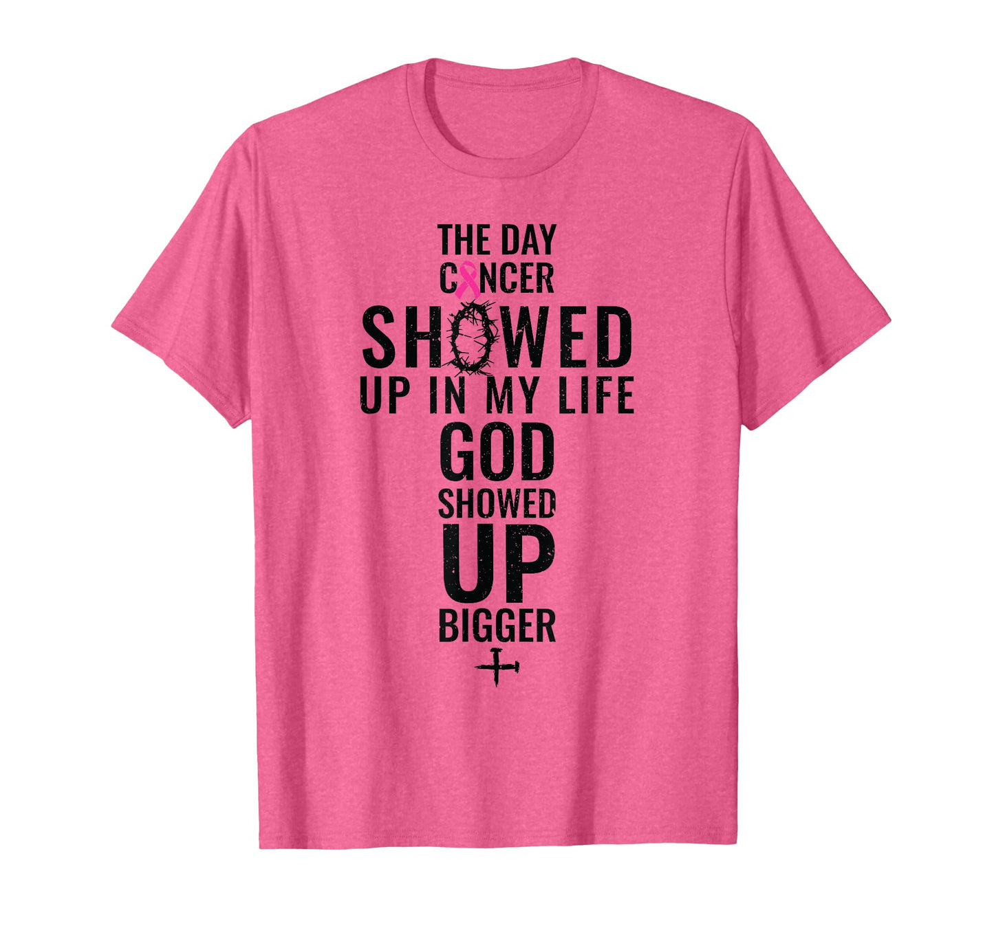 Breast Cancer The Day Cancer Showed Me God Showed Up T-Shirt