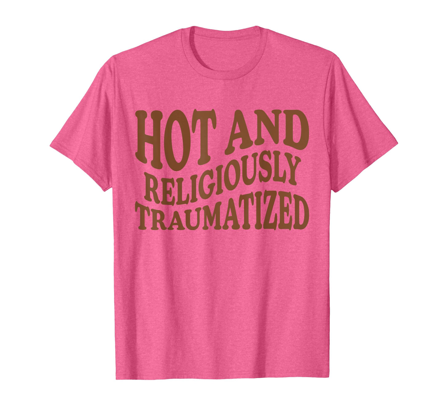 Hot And Religiously Traumatized T-Shirt