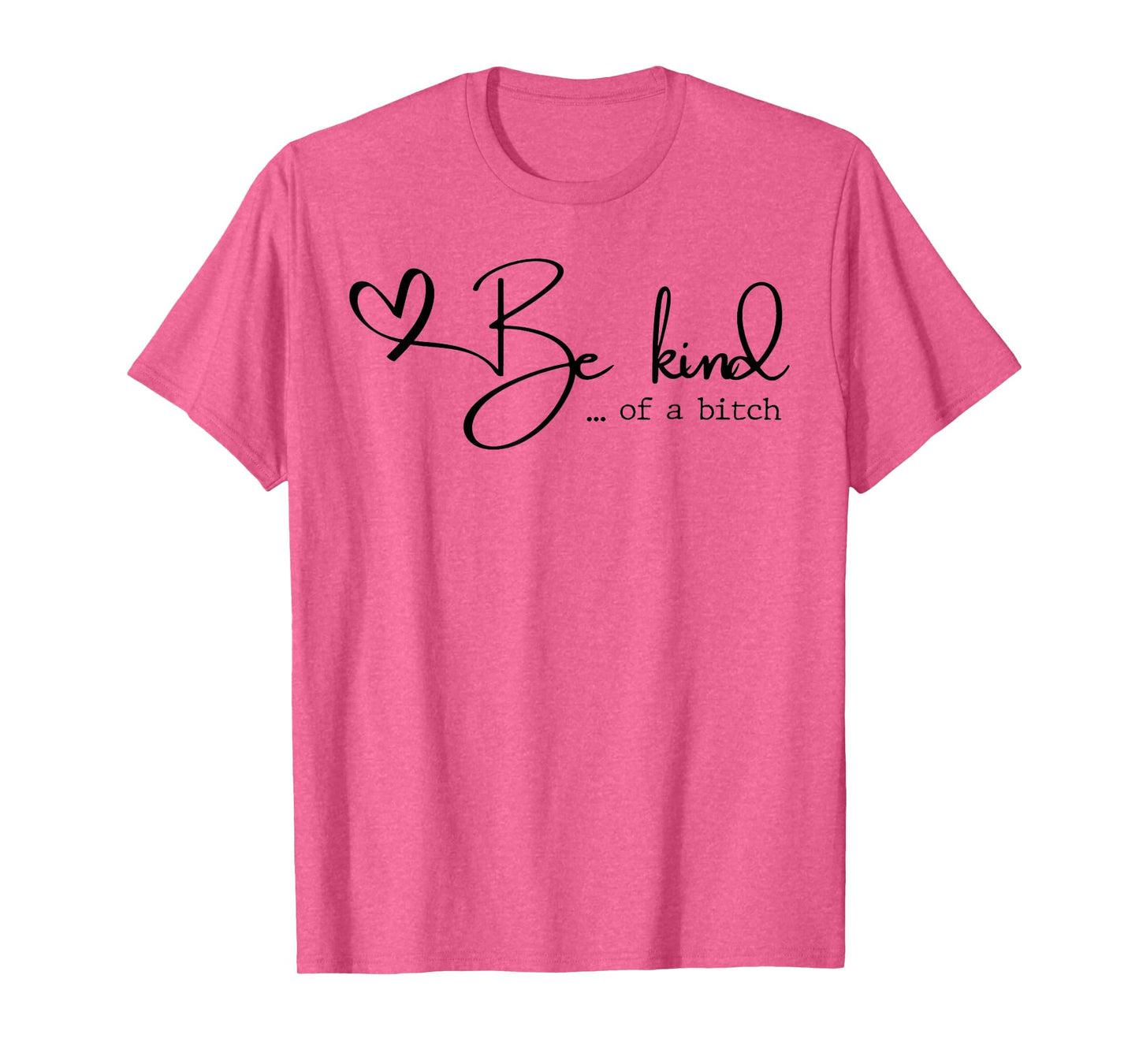 Be Kind Of A Bitch T-Shirt