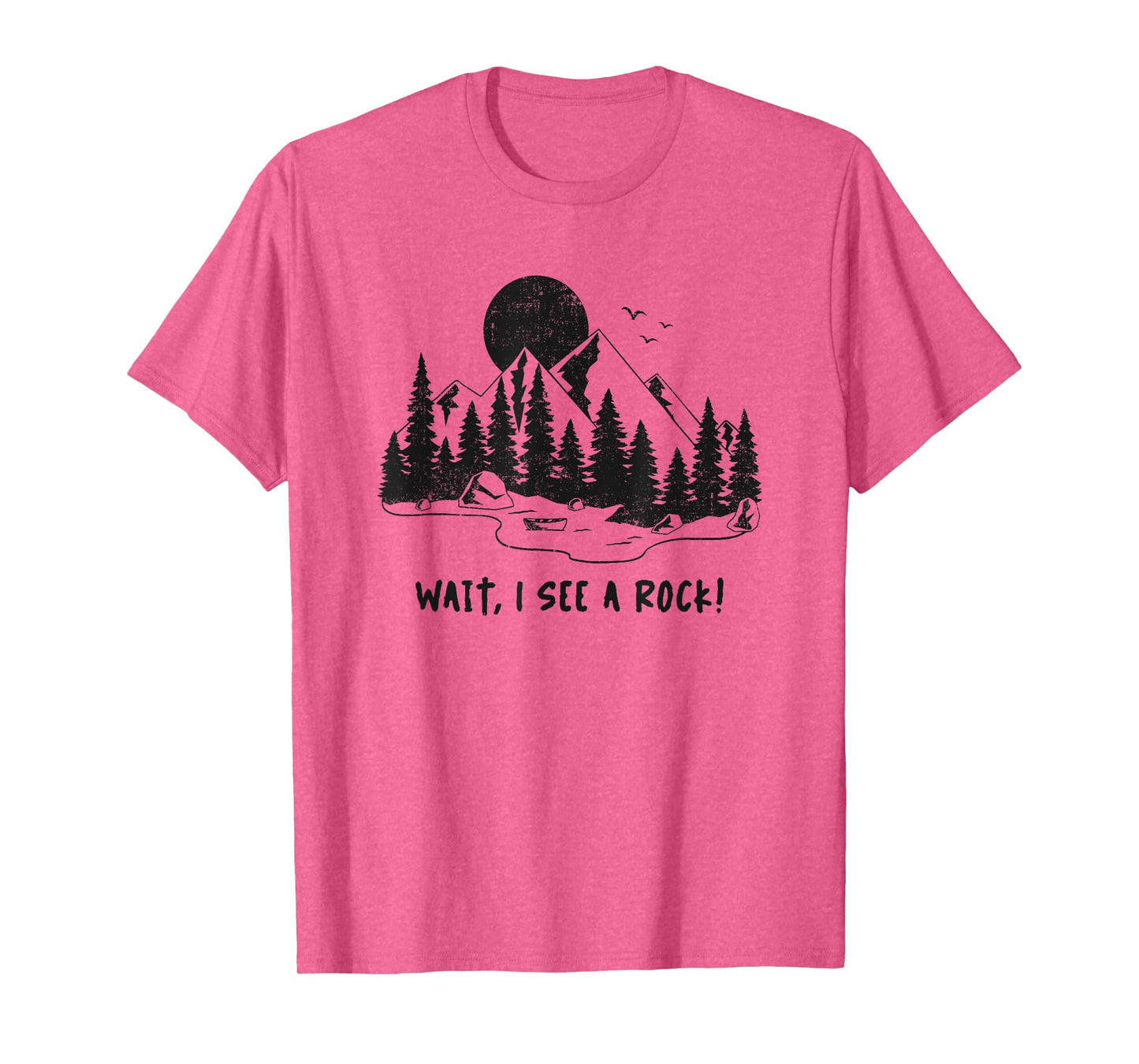 Wait,I See A Rock! Rock Hunting T-Shirt