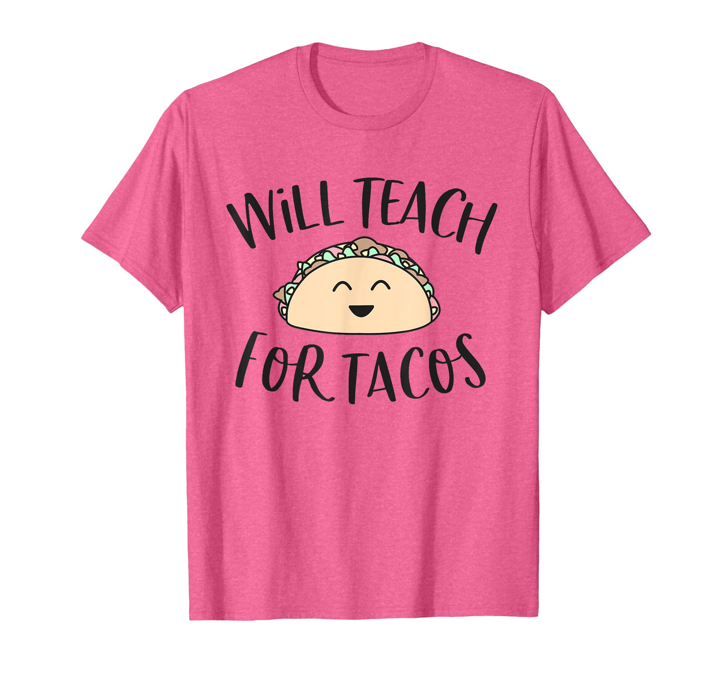 Will Teach for Tacos Cute Funny Teacher Cinco De Mayo Gift Men Women Girls Kids T-Shirt