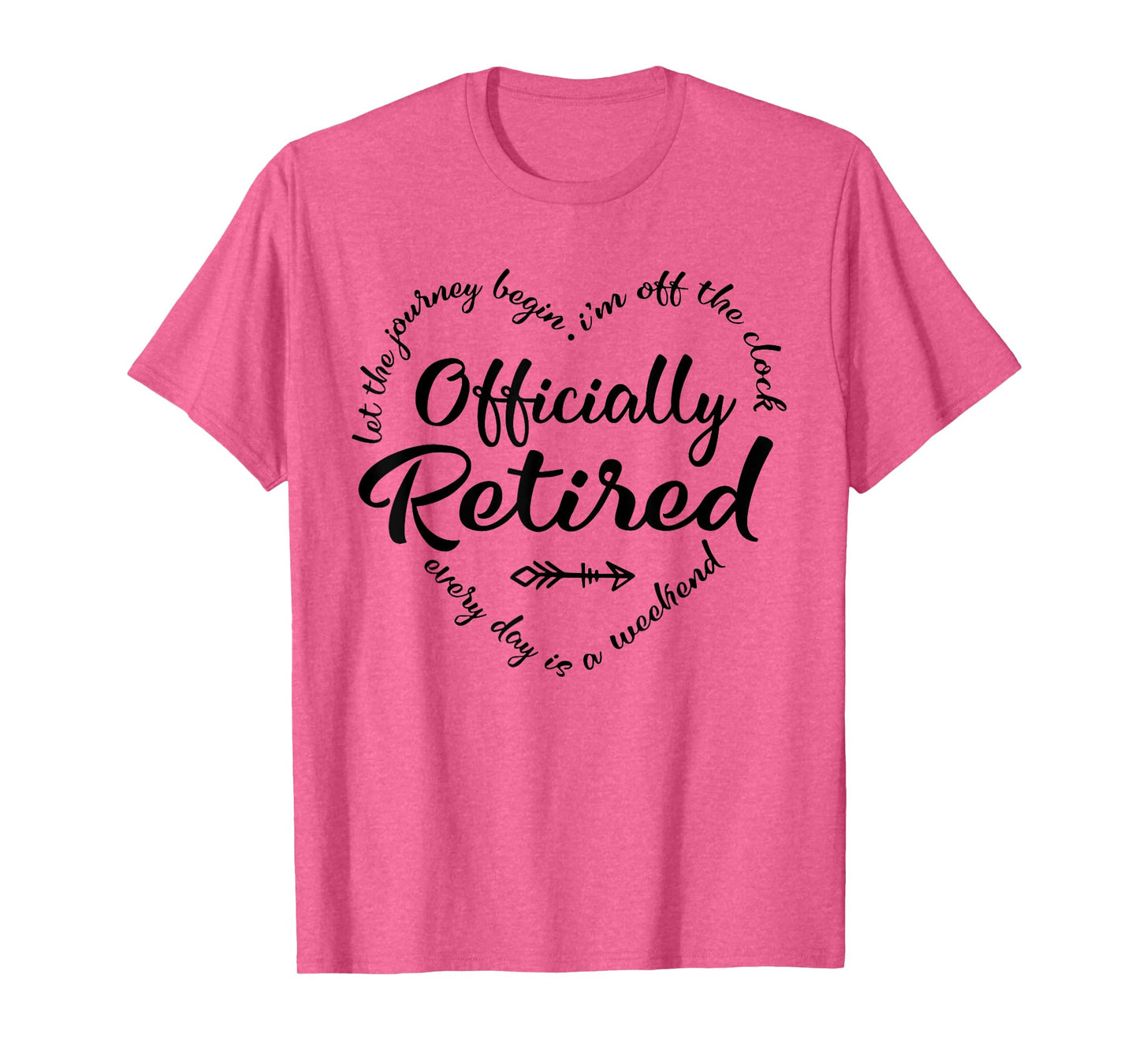 Officially Retired Every Day is a Weekend Retirement Women T-Shirt